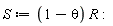 S := (1-theta)*R: