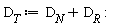 D__T := D__N+D__R: