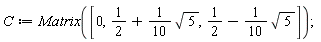 C := Matrix([0, 1/2+(1/10)*sqrt(5), 1/2-(1/10)*sqrt(5)])