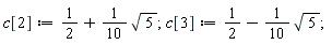 c[2] := 1/2+(1/10)*sqrt(5); c[3] := 1/2-(1/10)*sqrt(5)