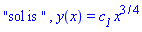 "sol is ", y(x) = c__1*x^(3/4)