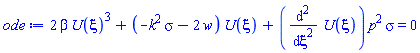 2*beta*U(xi)^3+(-k^2*sigma-2*w)*U(xi)+(diff(diff(U(xi), xi), xi))*p^2*sigma = 0