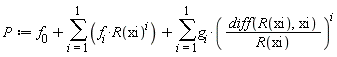 P := f[0]+sum(f[i]*R(xi)^i, i = 1 .. 1)+sum(g[i]*((diff(R(xi), xi))/R(xi))^i, i = 1 .. 1)