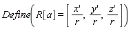 Define(R[a] = [(diff(x, x))/r, (diff(y(x), x))/r, (diff(z(x), x))/r])