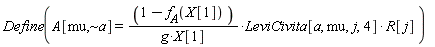 "Define(A[mu,~a] =(1-`f__A`(X[1]) )/(g*X[1])*LeviCivita[a, mu,j,4]* R[j] )  "