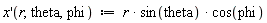 "x'(r,theta,phi)  :=  r * sin(theta) * cos(phi)"