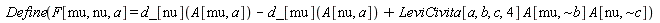 Define(F[mu, nu, a] = d_[nu](A[mu, a])-d_[mu](A[nu, a])+LeviCivita[a, b, c, 4]*A[mu, `~b`]*A[nu, `~c`])