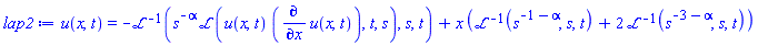 u(x, t) = -invlaplace(s^(-alpha)*laplace(u(x, t)*(diff(u(x, t), x)), t, s), s, t)+x*(invlaplace(s^(-1-alpha), s, t)+2*invlaplace(s^(-3-alpha), s, t))