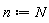 n := N