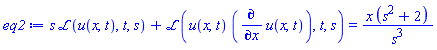 s*laplace(u(x, t), t, s)+laplace(u(x, t)*(diff(u(x, t), x)), t, s) = x*(s^2+2)/s^3