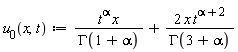 "u[0](x,t):=(t^alpha x)/(GAMMA(1+alpha))+(2 x t^(alpha+2))/(GAMMA(3+alpha))"