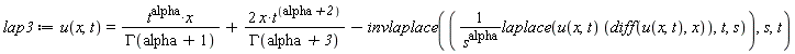lap3 := u(x, t) = t^alpha*x/GAMMA(alpha+1)+2*x*t^(alpha+2)/GAMMA(alpha+3)-invlaplace(laplace(u(x, t)*(diff(u(x, t), x)), t, s)/s^alpha, s, t)