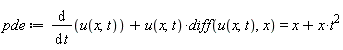 pde := diff(u(x, t), t)+u(x, t)*(diff(u(x, t), x)) = t^2*x+x