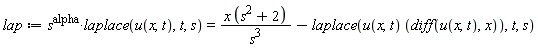 lap := s^alpha*laplace(u(x, t), t, s) = x*(s^2+2)/s^3-laplace(u(x, t)*(diff(u(x, t), x)), t, s)