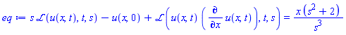 s*laplace(u(x, t), t, s)-u(x, 0)+laplace(u(x, t)*(diff(u(x, t), x)), t, s) = x*(s^2+2)/s^3