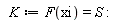 K := F(xi) = S