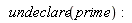 undeclare(prime)