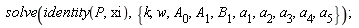 solve(identity(P, xi), {k, w, A[0], A[1], B[1], a[1], a[2], a[3], a[4], a[5]})