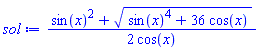 (1/2)*(sin(x)^2+(sin(x)^4+36*cos(x))^(1/2))/cos(x)
