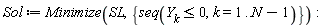 Sol := Minimize(SL, {seq(Y[k] <= 0, k = 1 .. VectorCalculus:-`+`(N, -1))}):
