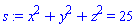 x^2+y^2+z^2 = 25