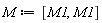 M := [M1, M1]