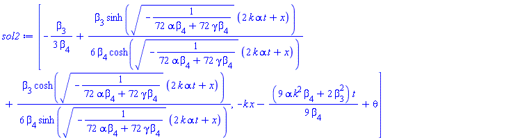 [-(1/3)*beta[3]/beta[4]+(1/6)*beta[3]*sinh((-1/(72*alpha*beta[4]+72*gamma*beta[4]))^(1/2)*(2*alpha*k*t+x))/(beta[4]*cosh((-1/(72*alpha*beta[4]+72*gamma*beta[4]))^(1/2)*(2*alpha*k*t+x)))+(1/6)*beta[3]*cosh((-1/(72*alpha*beta[4]+72*gamma*beta[4]))^(1/2)*(2*alpha*k*t+x))/(beta[4]*sinh((-1/(72*alpha*beta[4]+72*gamma*beta[4]))^(1/2)*(2*alpha*k*t+x))), -k*x-(1/9)*(9*alpha*k^2*beta[4]+2*beta[3]^2)*t/beta[4]+theta]