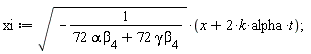 xi := sqrt(-1/(72*alpha*beta[4]+72*gamma*beta[4]))*(2*alpha*k*t+x)