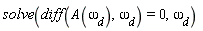 solve(diff(A(`&omega;__d`), `&omega;__d`) = 0, `&omega;__d`)