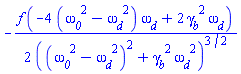 -(1/2)*f*(-4*(omega__0^2-omega__d^2)*omega__d+2*gamma__b^2*omega__d)/((omega__0^2-omega__d^2)^2+gamma__b^2*omega__d^2)^(3/2)