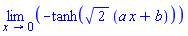 limit(-tanh(2^(1/2)*(a*x+b)), x = 0)