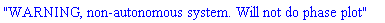 "WARNING, non-autonomous system. Will not do phase plot"