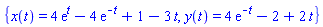 {x(t) = 4*exp(t)-4*exp(-t)+1-3*t, y(t) = 4*exp(-t)-2+2*t}