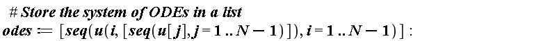 odes := [seq(u(i, [seq(u[j], j = 1 .. N-1)]), i = 1 .. N-1)]