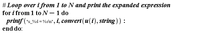 for i to N-1 do printf("u_%d = %s\n", i, convert(u(i), string)) end do