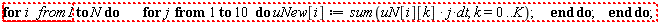 "for i from1 to N do         for j  from 1 to 10  do  uNew[i]:=sum(uN[i][k] * j*dt, k=0..K);      end do;    end do;"