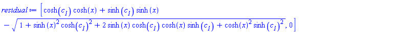 [cosh(c__1)*cosh(x)+sinh(c__1)*sinh(x)-(1+sinh(x)^2*cosh(c__1)^2+2*sinh(x)*cosh(c__1)*cosh(x)*sinh(c__1)+cosh(x)^2*sinh(c__1)^2)^(1/2), 0]