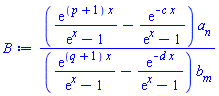 (exp((p+1)*x)/(exp(x)-1)-exp(-c*x)/(exp(x)-1))*a__n/((exp((q+1)*x)/(exp(x)-1)-exp(-d*x)/(exp(x)-1))*b__m)