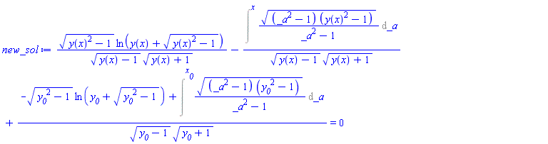 (y(x)^2-1)^(1/2)*ln(y(x)+(y(x)^2-1)^(1/2))/((y(x)-1)^(1/2)*(y(x)+1)^(1/2))-Intat(((_a^2-1)*(y(x)^2-1))^(1/2)/(_a^2-1), _a = x)/((y(x)-1)^(1/2)*(y(x)+1)^(1/2))+(-(y__0^2-1)^(1/2)*ln(y__0+(y__0^2-1)^(1/2))+Intat(((_a^2-1)*(y__0^2-1))^(1/2)/(_a^2-1), _a = x__0))/((y__0-1)^(1/2)*(y__0+1)^(1/2)) = 0