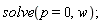 solve(p = 0, w)