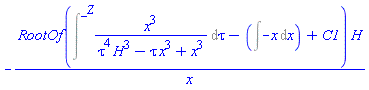 -RootOf(Intat(x^3/(H^3*tau^4-tau*x^3+x^3), tau = _Z)-(Int(-x, x))+C1)*H/x