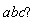 "abc"?""