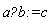 "a"?b:=c""