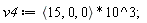 v4 := VectorCalculus:-`*`(`<,>`(15, 0, 0), 10^3);