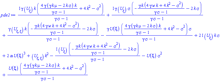 I*gamma*(diff(U(xi), xi))*k*(4*gamma*(gamma*k*mu-2*k*sigma)*k/(gamma*sigma-1)+4*k^2-sigma^2)/(gamma*sigma-1)+I*gamma*(diff(U(xi), xi))*sigma*(-gamma*k*(4*gamma*k*w+4*k^2-sigma^2)/(gamma*sigma-1)-2*k*sigma)/(gamma*sigma-1)+gamma*(diff(diff(U(xi), xi), xi))*k*(-gamma*k*(4*gamma*k*w+4*k^2-sigma^2)/(gamma*sigma-1)-2*k*sigma)/(gamma*sigma-1)-gamma*U(xi)*(4*gamma*(gamma*k*mu-2*k*sigma)*k/(gamma*sigma-1)+4*k^2-sigma^2)*sigma/(gamma*sigma-1)+(2*I)*(diff(U(xi), xi))*k*sigma+2*alpha*U(xi)^3+(diff(diff(U(xi), xi), xi))*k^2-I*(diff(U(xi), xi))*(-gamma*k*(4*gamma*k*w+4*k^2-sigma^2)/(gamma*sigma-1)-2*k*sigma)/(gamma*sigma-1)-U(xi)*sigma^2+U(xi)*(4*gamma*(gamma*k*mu-2*k*sigma)*k/(gamma*sigma-1)+4*k^2-sigma^2)/(gamma*sigma-1)