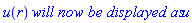 u(r)*`will now be displayed as`*u