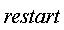 restart