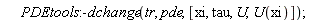 PDEtools:-dchange(tr, pde, [xi, tau, U, U(xi)])