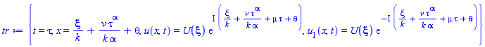 {t = tau, x = xi/k+v*tau^alpha/(k*alpha)+theta, u(x, t) = U(xi)*exp(I*(xi/k+v*tau^alpha/(k*alpha)+mu*tau+theta)), u[1](x, t) = U(xi)*exp(-I*(xi/k+v*tau^alpha/(k*alpha)+mu*tau+theta))}