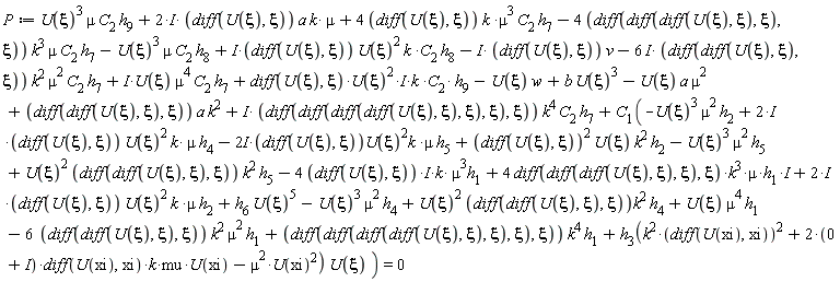 P := U(xi)^3*mu*C[2]*h[9]+(2*I)*(diff(U(xi), xi))*a*k*mu+4*(diff(U(xi), xi))*k*mu^3*C[2]*h[7]-4*(diff(diff(diff(U(xi), xi), xi), xi))*k^3*mu*C[2]*h[7]-U(xi)^3*mu*C[2]*h[8]+I*(diff(diff(diff(diff(U(xi), xi), xi), xi), xi))*k^4*C[2]*h[7]+I*(diff(U(xi), xi))*U(xi)^2*k*C[2]*h[9]-(6*I)*(diff(diff(U(xi), xi), xi))*k^2*mu^2*C[2]*h[7]+I*U(xi)*mu^4*C[2]*h[7]-I*(diff(U(xi), xi))*v-U(xi)*w+b*U(xi)^3-U(xi)*a*mu^2+(diff(diff(U(xi), xi), xi))*a*k^2+I*(diff(U(xi), xi))*U(xi)^2*k*C[2]*h[8]+C[1](-U(xi)^3*mu^2*h[2]+(2*I)*(diff(U(xi), xi))*U(xi)^2*k*mu*h[4]-(2*I)*(diff(U(xi), xi))*U(xi)^2*k*mu*h[5]+(diff(U(xi), xi))^2*U(xi)*k^2*h[2]-U(xi)^3*mu^2*h[5]+U(xi)^2*(diff(diff(U(xi), xi), xi))*k^2*h[5]-(4*(diff(U(xi), xi))*I)*k*mu^3*h[1]+4*(diff(diff(diff(U(xi), xi), xi), xi))*k^3*mu*h[1]*I+(2*I)*(diff(U(xi), xi))*U(xi)^2*k*mu*h[2]+h[6]*U(xi)^5-U(xi)^3*mu^2*h[4]+U(xi)^2*(diff(diff(U(xi), xi), xi))*k^2*h[4]+U(xi)*mu^4*h[1]-6*(diff(diff(U(xi), xi), xi))*k^2*mu^2*h[1]+(diff(diff(diff(diff(U(xi), xi), xi), xi), xi))*k^4*h[1]+h[3](k^2*(diff(U(xi), xi))^2+2*(0+I)*(diff(U(xi), xi))*k*mu*U(xi)-mu^2*U(xi)^2)*U(xi)) = 0